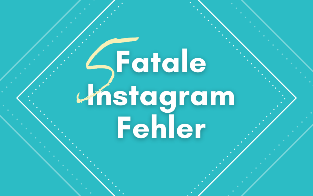 5 fatale Instagram Fehler