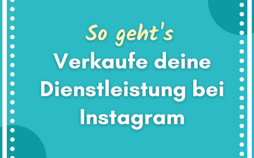 So verkaufst du dein Coaching oder deine Dienstleistung auf Instagram