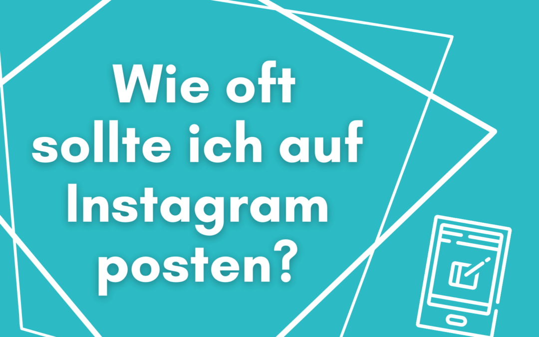 Wie oft sollte ich auf Instagram posten?