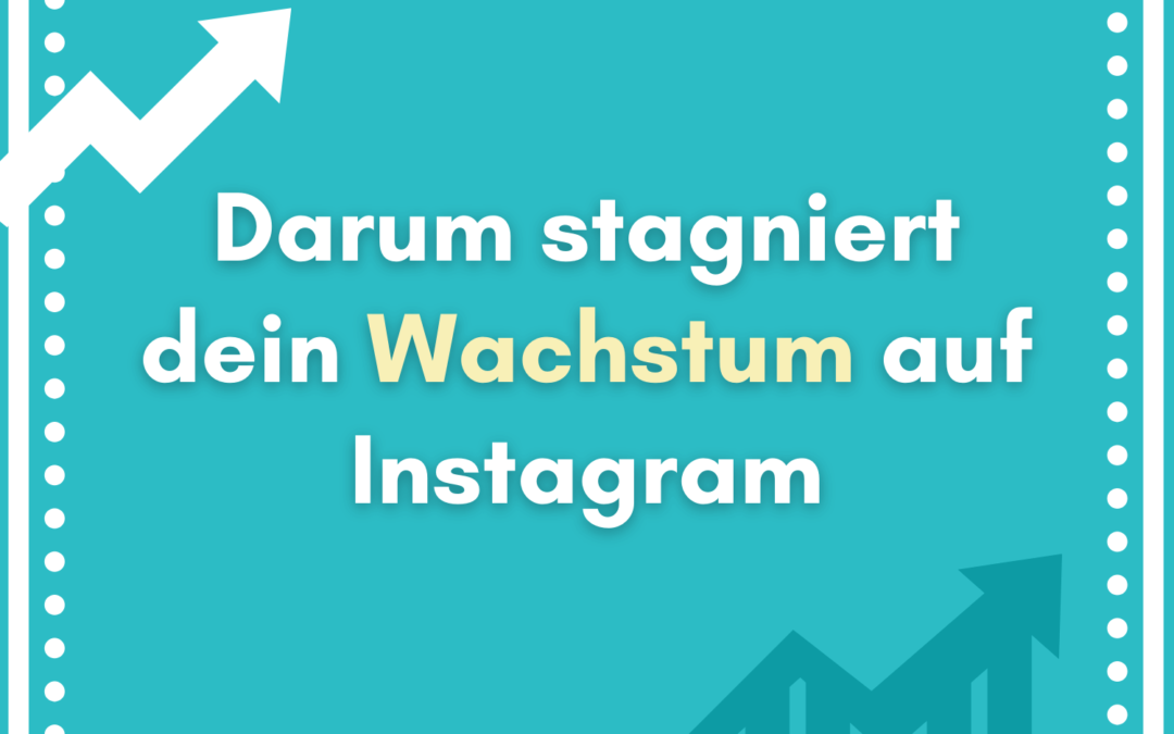 Warum dein Instagram-Wachstum stagniert