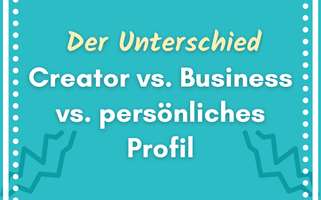 Brauche ich ein Instagram Unternehmenskonto? Business Konto vs. Persönliches Konto – der Vergleich